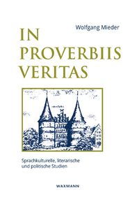 Bild vom Artikel In Proverbiis Veritas vom Autor Wolfgang Mieder