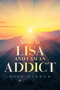 Produktbild: Hi My Name Is Lisa and I Am an Addict