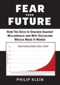 Produktbild: Fear Your Future : How the Deck Is Stacked against Millennials and Why Socialism Would Make It Worse
