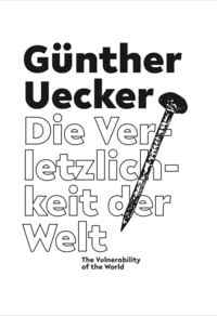 Produktbild: G&uuml;nther Uecker. Die Verletzlichkeit der Welt / The Vulnerability of the World