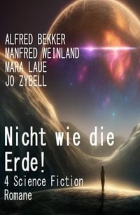 Produktbild: Nicht wie die Erde! 4 Science Fiction Romane
