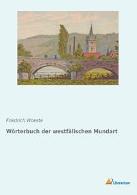 Bild vom Artikel Wörterbuch der westfälischen Mundart vom Autor Friedrich Woeste