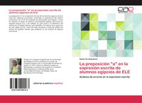 Produktbild: La preposici&oacute;n "a" en la expresi&oacute;n escrita de alumnos egipcios de ELE