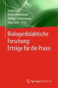 Produktbild: Biologiedidaktische Forschung: Ertr&auml;ge f&uuml;r die Praxis