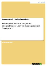 Produktbild: Kommunikation als strategischer Erfolgsfaktor der Umweltschutzorganisation Greenpeace