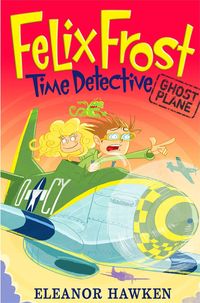 Bild vom Artikel Felix Frost, Time Detective: Ghost Plane vom Autor Eleanor Hawken
