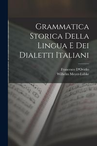 Produktbild: Grammatica Storica Della Lingua E Dei Dialetti Italiani