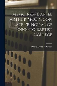 Produktbild: Memoir of Daniel Arthur McGregor, Late Principal of Toronto Baptist College [microform]