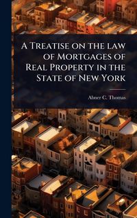 Produktbild: A Treatise on the law of Mortgages of Real Property in the State of New York