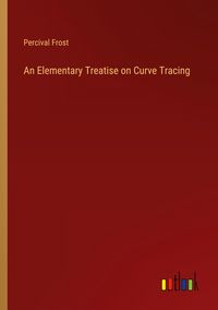 Produktbild: An Elementary Treatise on Curve Tracing