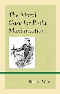 Produktbild: The Moral Case for Profit Maximization