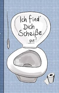 Produktbild: Ich find dich Schei&szlig;e...gut! - Notizbuch