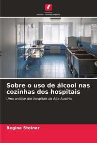 Produktbild: Sobre o uso de &aacute;lcool nas cozinhas dos hospitais
