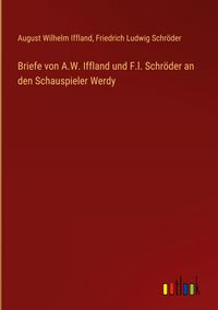 Produktbild: Briefe von A.W. Iffland und F.l. Schr&ouml;der an den Schauspieler Werdy