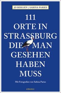Bild vom Artikel 111 Orte in Straßburg, die man gesehen haben muss vom Autor Jo Berlien