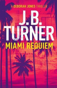 Produktbild: Miami Requiem: A Deborah Jones Crime Thriller