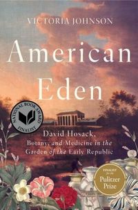 Produktbild: American Eden: David Hosack, Botany, and Medicine in the Garden of the Early Republic