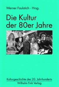 Produktbild: Die Kultur der 80er Jahre