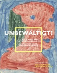 Produktbild: Unbew&auml;ltigt? &Auml;sthetische Moderne und Nationalsozialismus