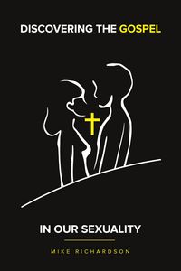 Produktbild: Discovering The Gospel In Our Sexuality