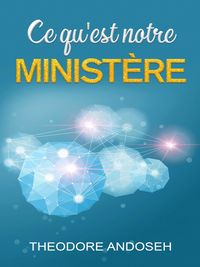 Produktbild: Ce qu'est notre minist&egrave;re (Autres livres, #2)