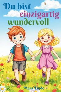 Produktbild: Du bist einzigartig wundervoll - Kinderbuch ab 6 Jahre