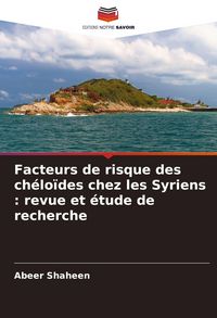 Produktbild: Facteurs de risque des ch&eacute;lo&iuml;des chez les Syriens : revue et &eacute;tude de recherche