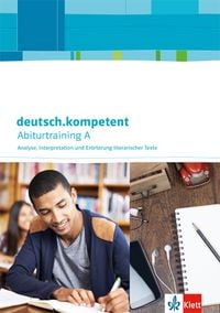 Produktbild: deutsch.kompetent. Abiturtraining A - Analyse, Interpretation und Er&ouml;rterung literarischer Texte