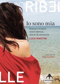 Produktbild: Io sono mia. Donne e centri antiviolenza, storie di rinascita
