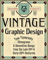 Bild vom Artikel Vintage Graphic Design: Type, Typography, Monograms & Decorative Design from the Late 19th & Early 20th Centuries vom Autor Steven Heller
