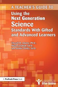 Produktbild: Teacher's Guide to Using the Next Generation Science Standards With Gifted and Advanced Learners