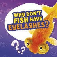 Produktbild: Why Don't Fish Have Eyelashes?