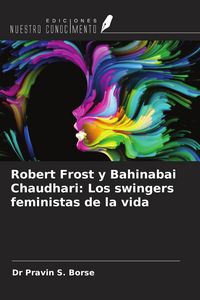 Produktbild: Robert Frost y Bahinabai Chaudhari: Los swingers feministas de la vida