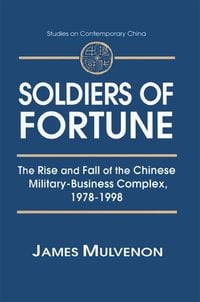Produktbild: Soldiers of Fortune: The Rise and Fall of the Chinese Military-Business Complex, 1978-1998