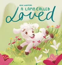 Produktbild: A Lamb Called Loved (A Children's Picture Book Based on Psalm 23)
