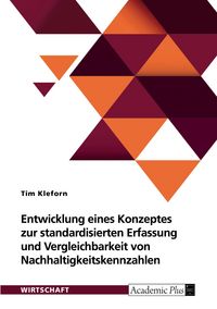 Produktbild: Entwicklung eines Konzeptes zur standardisierten Erfassung und Vergleichbarkeit von Nachhaltigkeitskennzahlen