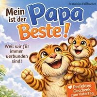 Produktbild: Mein Papa ist der Beste &ndash; Weil er mich liebt, so wie ich bin