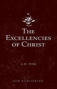 Produktbild: The Excellencies of Christ