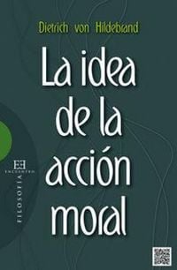 Produktbild: La idea de la acci&oacute;n moral