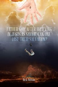 Produktbild: Father God, After Believing in Jesus as Savior, Can One Lose Their Salvation?