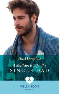Produktbild: A Mistletoe Kiss For The Single Dad (Mills & Boon Medical)