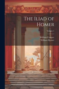 Produktbild: The Iliad of Homer; Volume 1