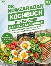 Produktbild: Dr. Nowzaradan Kochbuch XXL: 1200 Kalorien, Maximale Ergebnisse | &Uuml;ber 100 gesunde Rezepte f&uuml;r schnellen und nachhaltigen Gewichtsverlust