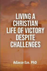 Produktbild: Living a Christian Life of Victory Despite Challenges
