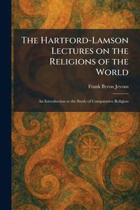 Produktbild: The Hartford-Lamson Lectures on the Religions of the World