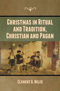 Produktbild: Christmas in Ritual and Tradition, Christian and Pagan