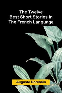 Produktbild: The twelve best short stories in the French language