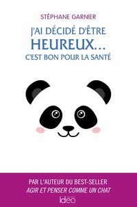 Produktbild: J'ai d&eacute;cid&eacute; d'&ecirc;tre heureux... C'est bon pour la sant&eacute;