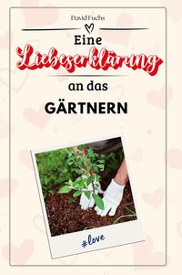 Produktbild: Eine Liebeserklärung an das Gärtnern