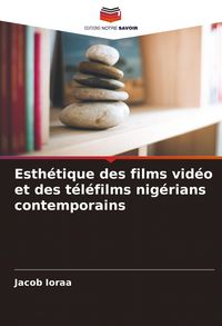 Produktbild: Esth&eacute;tique des films vid&eacute;o et des t&eacute;l&eacute;films nig&eacute;rians contemporains